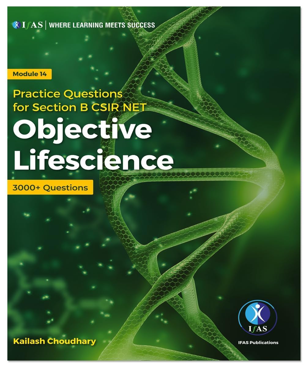 CSIR NET Applied & Objective Life Science [Section B & C] - Life Science Books for CSIR UGC NET, GATE, DBT, ICMR Exams - PYQs MCQ Questions with Answers